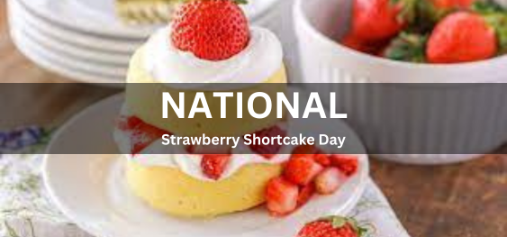 National Strawberry Shortcake Day [राष्ट्रीय स्ट्रॉबेरी शॉर्टकेक दिवस]